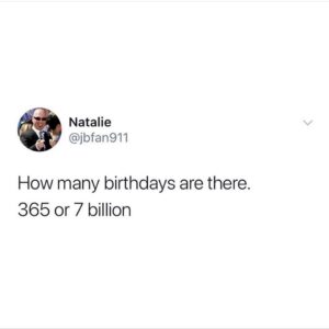 Tweet image asking "How many birthdays are there. 365 or 7 billion" from user @jbfan911, highlighting a humorous misunderstanding of the word "birthday."