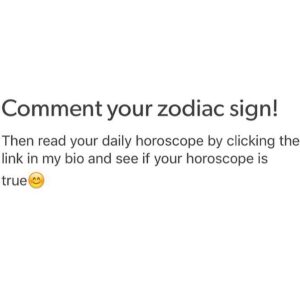 Plain white background with black text asking viewers to comment their zodiac sign and read their horoscope via a bio link, ending with a smiling emoji.