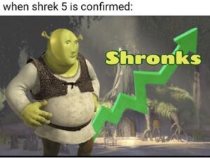 A distorted Shrek stands confidently in front of a rising green stock market arrow with the caption “Shronks” and text above reading “when shrek 5 is confirmed.”