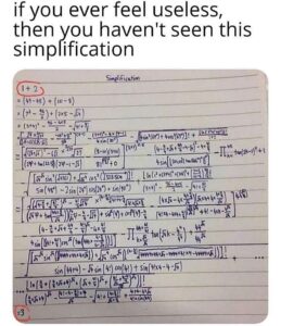A photo of a notebook page showing extremely complex math equations simplifying 1 + 2, with caption "if you ever feel useless, then you haven't seen this simplification."